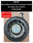 Minebea Motor Brushless Centrifugal Fan Nmb-mat 36-60VDC 4 Amp # 225R103D0801. Fixed Price $105.90.