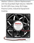Wathai 120MM X 38MM Replacement 24V Fan Dual Ball High Volume 180CFM New. Fixed Price $13.00.